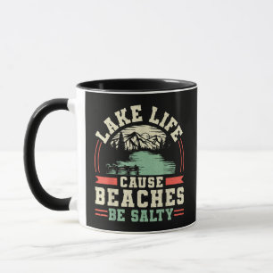 Mountains Lake Life Cause Beaches Be Salty Mug