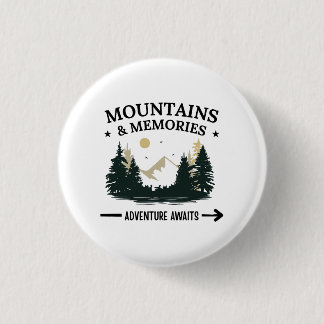 Mountains & Memories Adventure Awaits 1 Inch Round Button