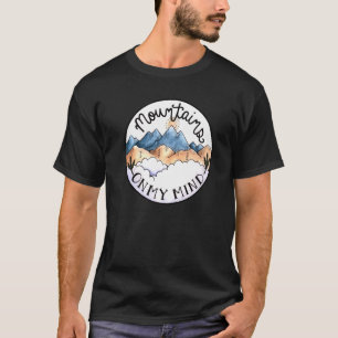 Mountains On My Mind Adventure Is Calling Outdoor T-Shirt