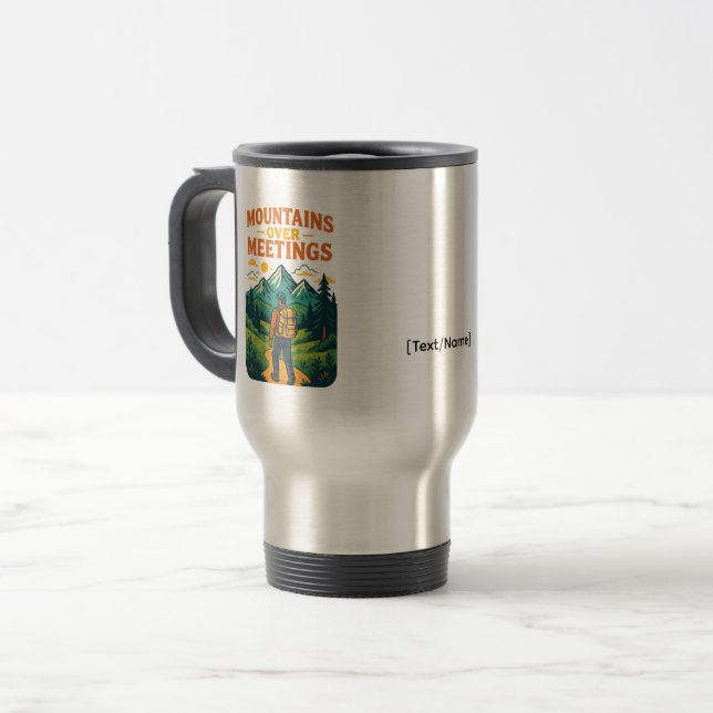 Mountains Over Meetings Travel Mug | Add Text/Name (Front Left)