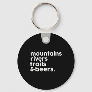 Mountains Rivers Trails Beers Funny Hiking Lover W Keychain