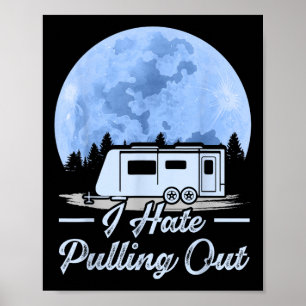 Mountains Rv Van I Hate Pulling Out Camping Poster