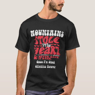 Mountains Stole My Heart ~ Funny Valentines Day 1  T-Shirt