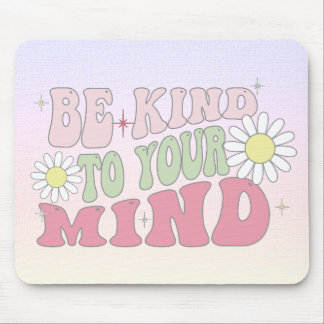 Mouse Pad, Be kind to your mind Pad