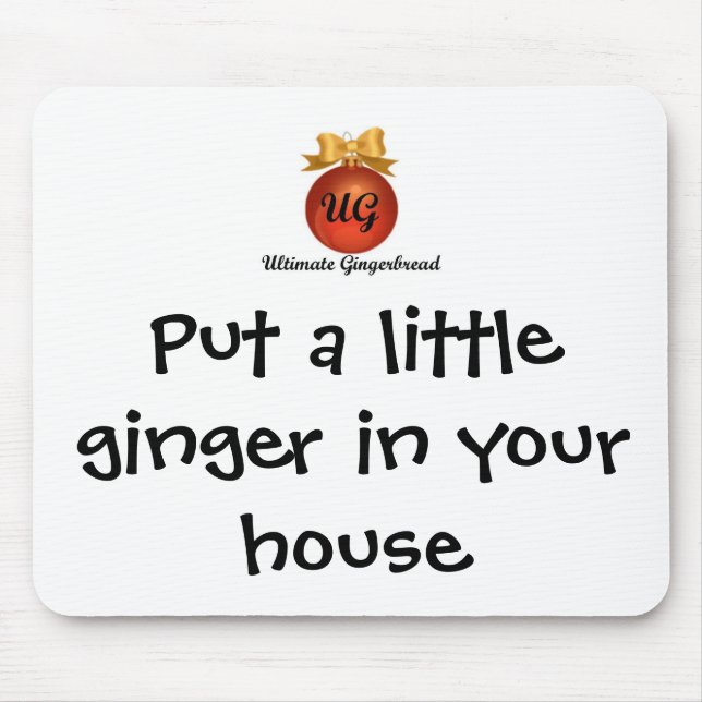 Mouse Pad - Put a little ginger in your house (Front)