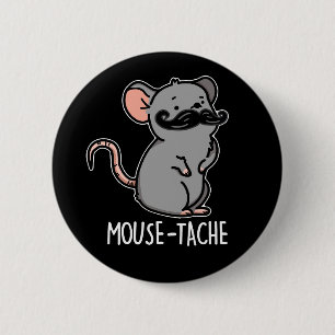 Mouse-tache Funny Mouse Pun Dark BG 2 Inch Round Button