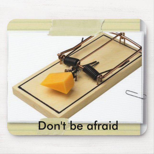 Mouse-Trap-Cheese, Don't be afraid Mouse Pad (Front)
