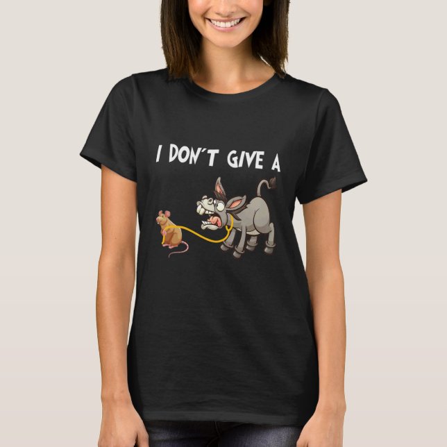 Mouse Walking a Donkey I Don't Give Rats 1 T-Shirt (Front)