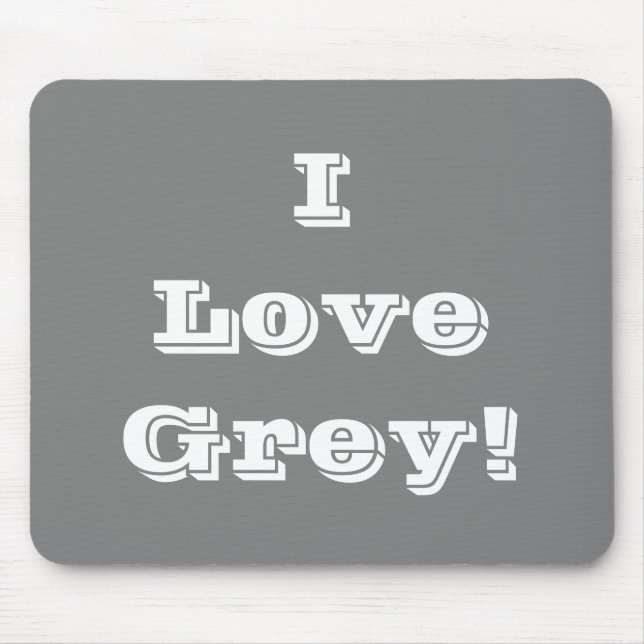 Mousepad I Love Grey (Front)