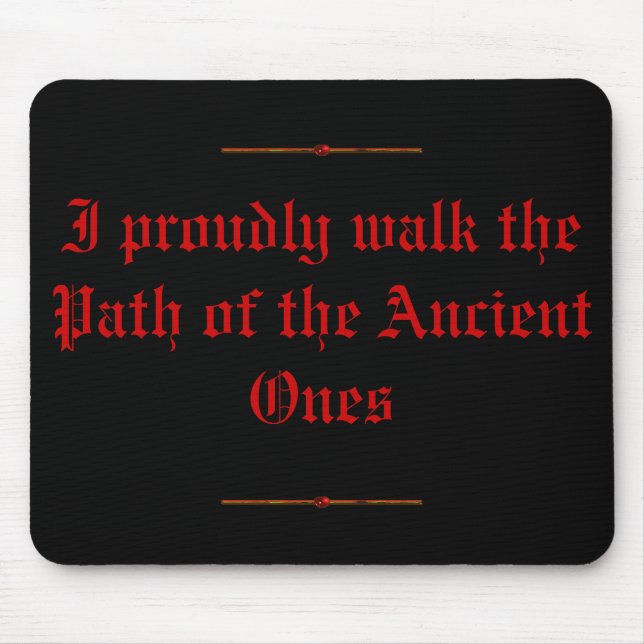 mousepad I proudly walk the Path of the Anci... (Front)