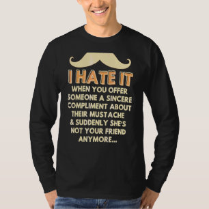 Moustache Compliment Facial Hair Humour Joke Men T-Shirt