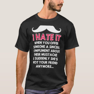 Moustache Compliment Facial Hair Humour Joke Men T-Shirt