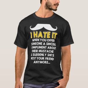 Moustache Compliment Facial Hair Humour Joke Men T-Shirt