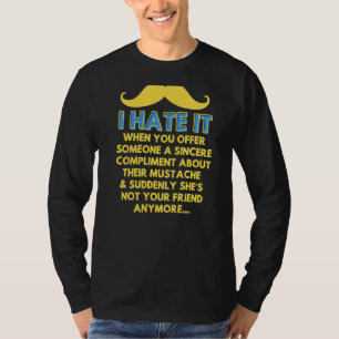 Moustache Compliment Facial Hair Humour Joke Men T-Shirt