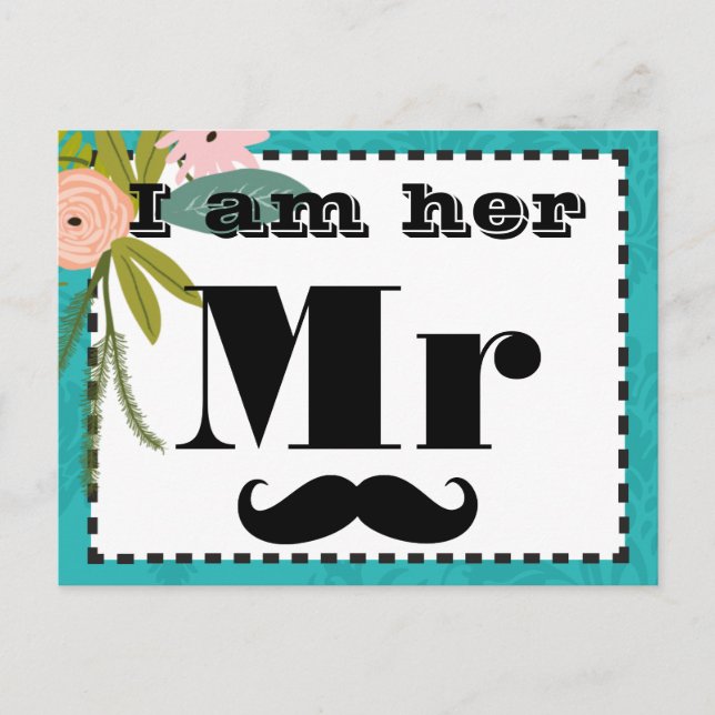 Moustache I am Her Mr. Teal Floral Props Postcard (Front)