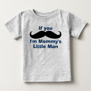 Moustache Mommy's Little Man Baby T-Shirt