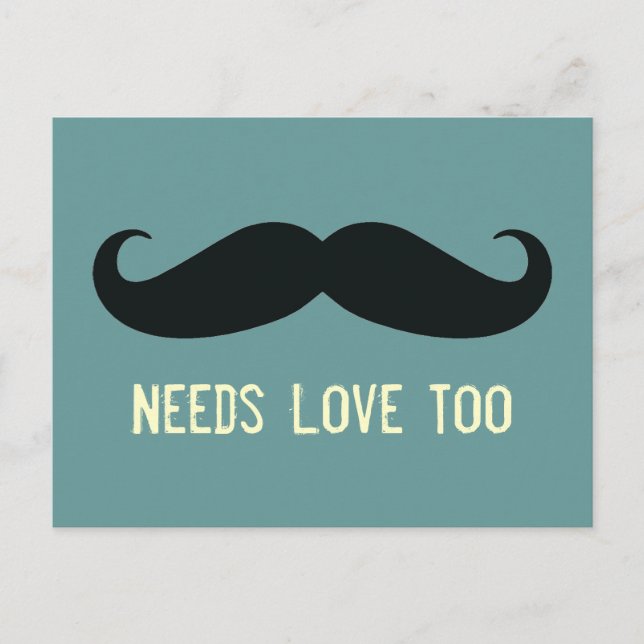 Moustache Needs Love Too Funny Postcard (Front)