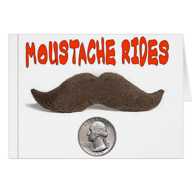 MOUSTACHE RIDES 25 CENTS (Front Horizontal)