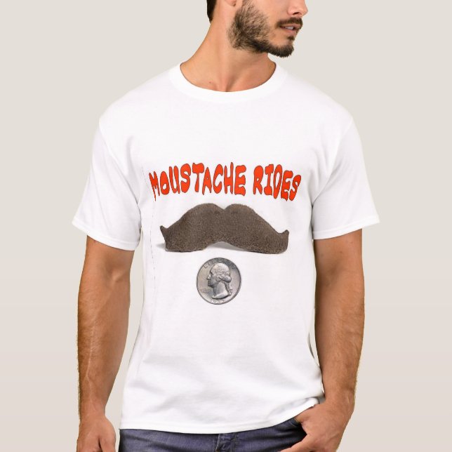 MOUSTACHE RIDES 25 CENTS T-Shirt (Front)