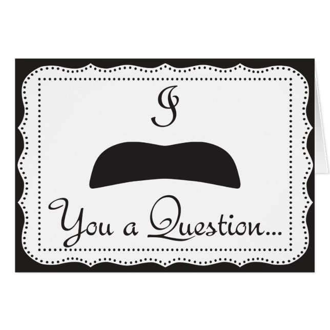 Moustache you a question (Front Horizontal)