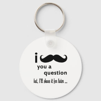Moustache You a Question Gifts Keychain
