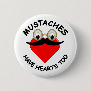 Moustaches Have Hearts Too 2 Inch Round Button