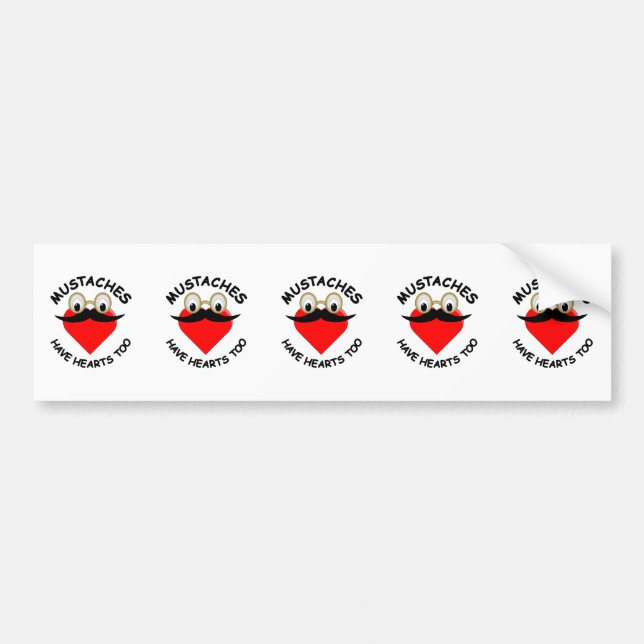 Moustaches Have Hearts Too Bumper Sticker (Front)
