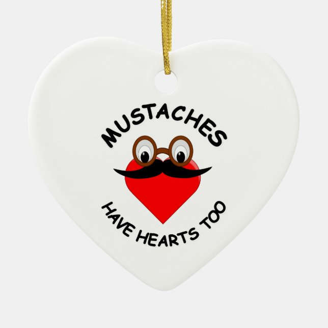Moustaches Have Hearts Too Ceramic Ornament (Front)