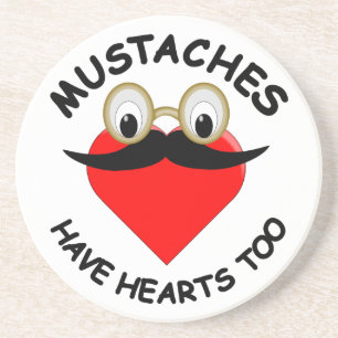 Moustaches Have Hearts Too Coaster