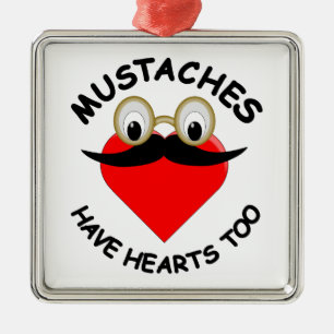 Moustaches Have Hearts Too Metal Ornament