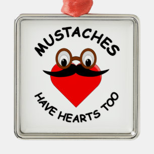 Moustaches Have Hearts Too Metal Ornament