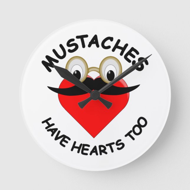 Moustaches Have Hearts Too Round Clock (Front)