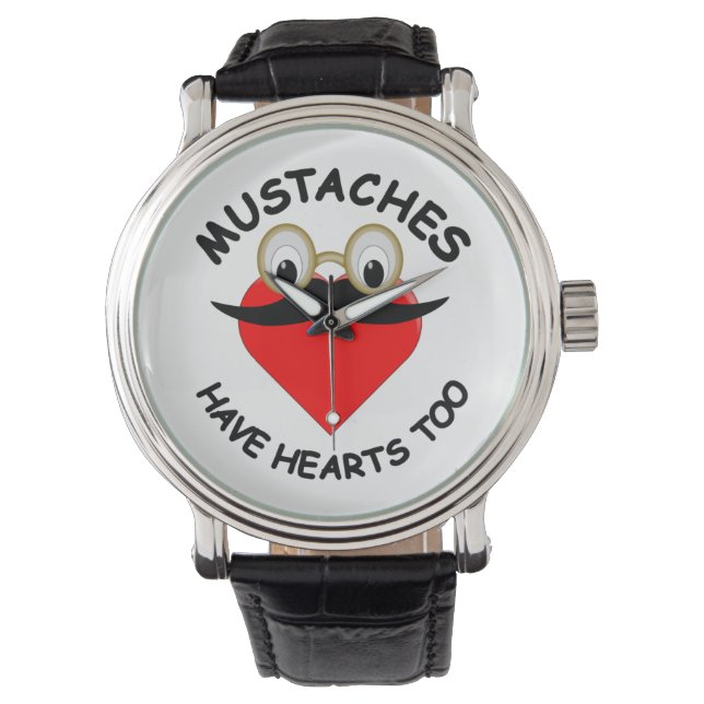 Moustaches Have Hearts Too Watch (Front)