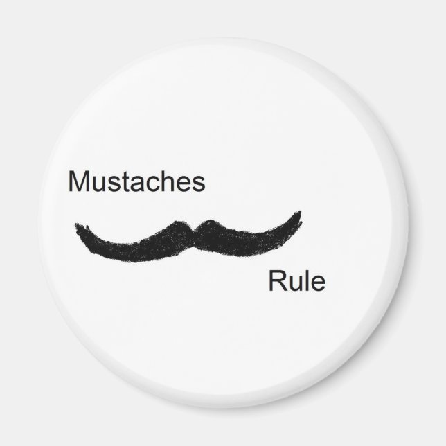 Moustaches Rule Magnet (Front)