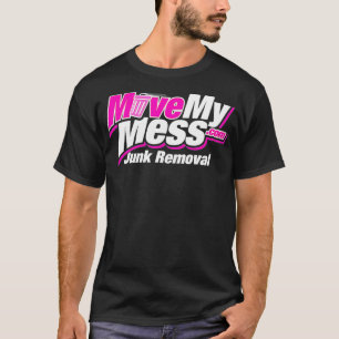 Move My Mess  T-Shirt