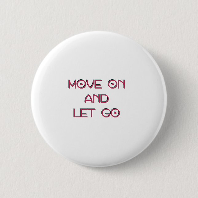 Move on and let go 2 inch round button (Front)