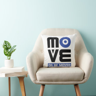 Move or be Moved Throw Pillow