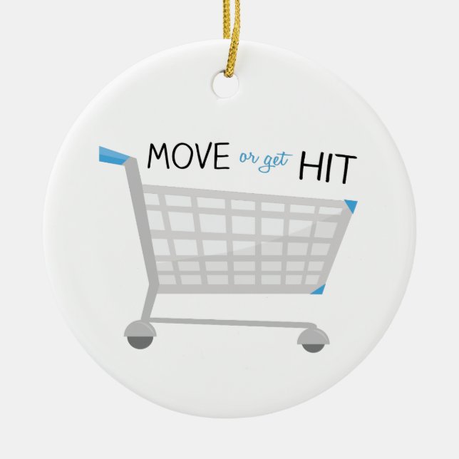Move Or Get Hit Ceramic Ornament (Front)