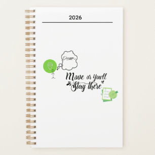 Move, Or You'll Stay There Spiral Notebook Planner