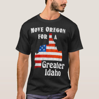 Move Oregon for a greater Idaho  T-Shirt