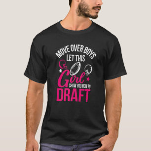 Move Over Boys Cute Fantasy Football Women Draught T-Shirt