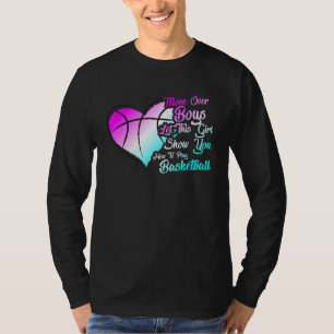 Move Over Boys Girl Show You How To Play Basketbal T-Shirt