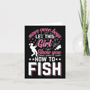 Move Over Boys Let This Girl Show You How To Fish Card