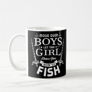 Move over boys let this girl show you how to fish  coffee mug