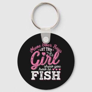 Move Over Boys Let This Girl Show You How To Fish  Keychain