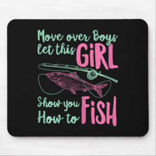 Move Over Boys Let This Girl Show You How To Fish  Mouse Pad