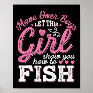 Move Over Boys Let This Girl Show You How To Fish Poster