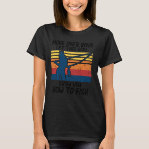 Move Over Boys Let This Girl Show You How To Fish T-Shirt