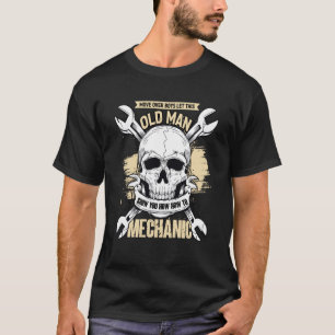 Move Over Boys Let This Old Man Show You To Be A M T-Shirt