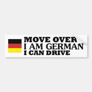 Move over I am German I can drive Bumper Sticker